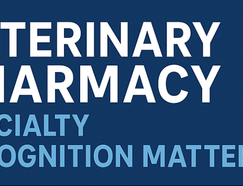 A Milestone for Veterinary Pharmacy! Your Input is Needed for the Board of Pharmacy Specialties